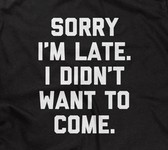 Sorry I'm Late (I Didn't Want To Come)