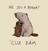 Are You A Beaver? Cuz Dam