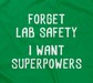 Forget Lab Safety - I Want Super Powers!