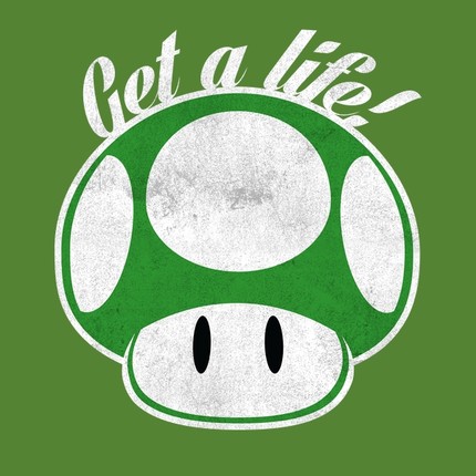 Get a life!