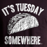 It's Taco Tuesday Somewhere