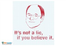 It's Not A Lie If You Beleive It