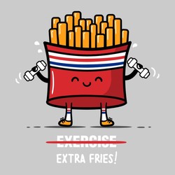 Exercise? Extra Fries!