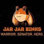 Jar Jar Binks: Warrior. Senator Hero.