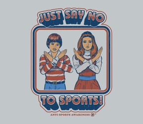 Sports Awareness - Just Say NO To Sports