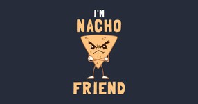 I'm Nacho Friend