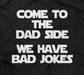 Come To The Dad Side - We Have Bad Jokes