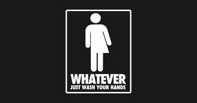 Whatever, Just Wash Your Hands