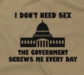 I Don't Need Sex, The Government Screws Me Every Day
