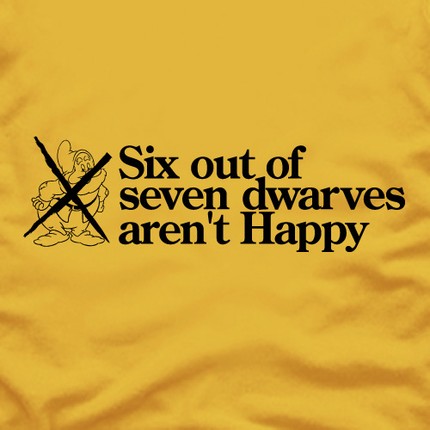 Six out of seven dwarves aren't Happy