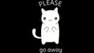 Please Go Away