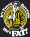 Mr Chow: It's funny because he's FAT! (The Hangover)
