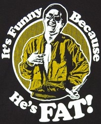 Mr Chow: It's funny because he's FAT! (The Hangover)