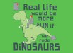 Real Life Would Be More Fun If We Rode Dinosaurs