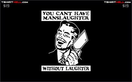You Can't Have Manslaughter Without Laughter