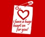 I Have A Huge Heart On For You!