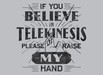 If You Believe In Telekinesis Please Raise My Hand