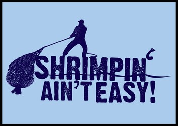 Shrimpin' Ain't Easy