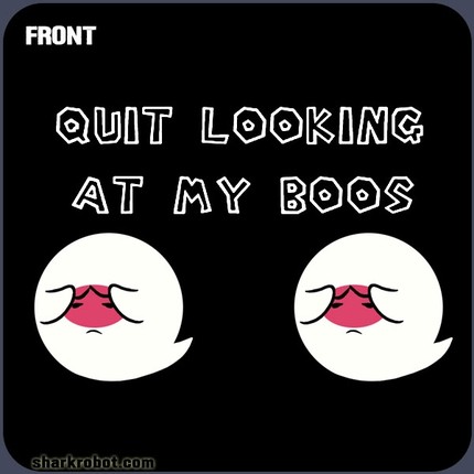 Quit Looking at my BOOS