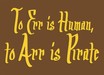 To Err is Human, to Arr is Pirate