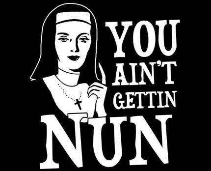 You Ain't Getting Nun