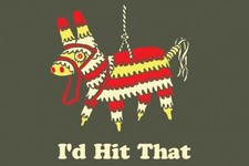 Pinata? I'd Hit That