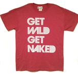 SHEMM Apparel - Get Wild Get Naked Tshirt