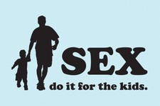 Sex: Do It For The Kids