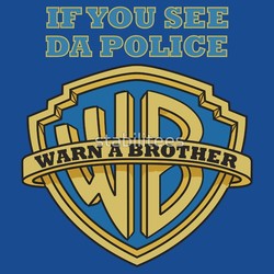 If You See Da Police, Warn a Brother