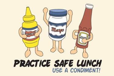 Practice Safe Lunch: Use a Condiment